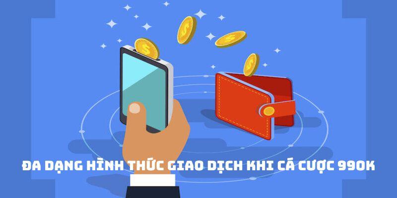 Đa dạng hình thức giao dịch khi cá cược 99ok