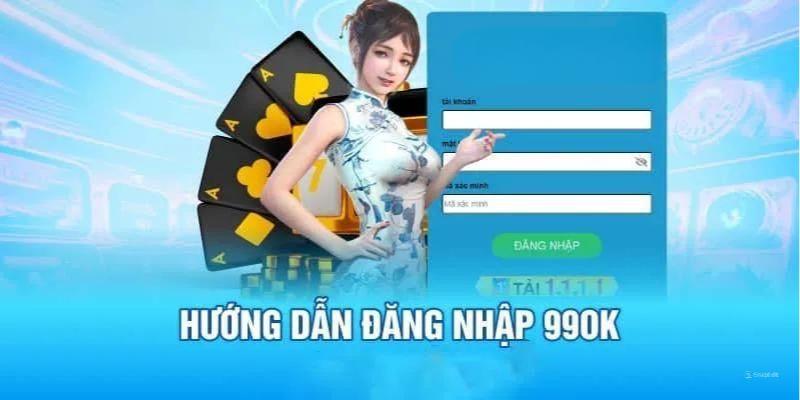 Quy trình thao tác đăng nhập 99ok dễ dàng dành cho khách hàng